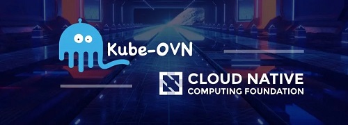 靈雀云Kube-OVN進(jìn)入CNCF沙箱，成為CNCF首個(gè)容器網(wǎng)絡(luò)項(xiàng)目