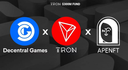 波場(chǎng)TRON、APENFT基金會(huì)與Decentral Games達(dá)成戰(zhàn)略合作