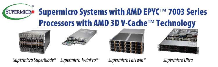 Supermicro SuperBlade、Twin和Ultra服務(wù)器系列搭載采用3D V-Cache技術(shù)的第三代AMD EPYC處理器，加速關(guān)鍵產(chǎn)品設(shè)計和關(guān)鍵技術(shù)計算工作負(fù)載
