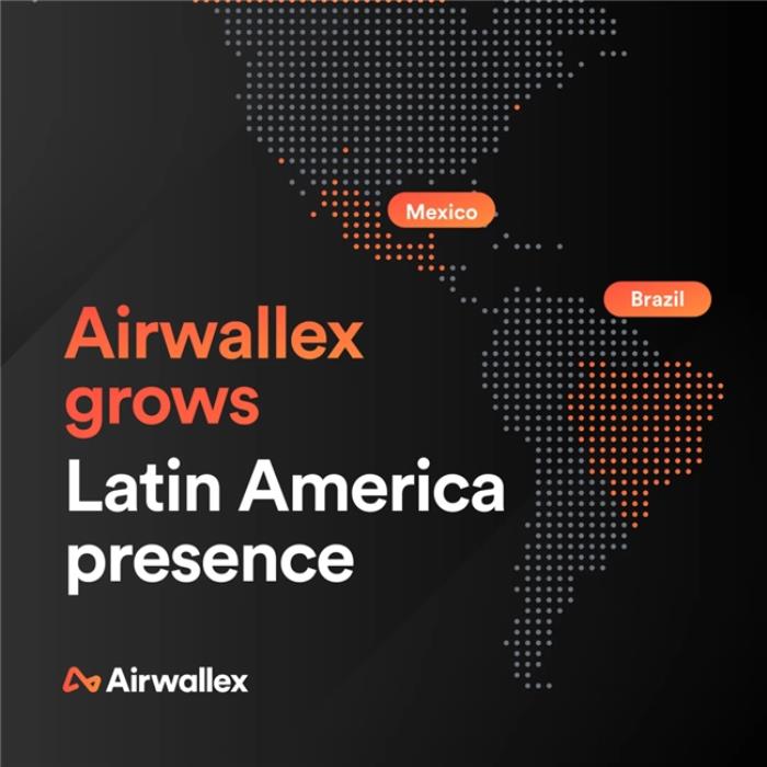 Airwallex空中云匯邁入巴西和墨西哥市場，擴張拉丁美洲業(yè)務發(fā)展